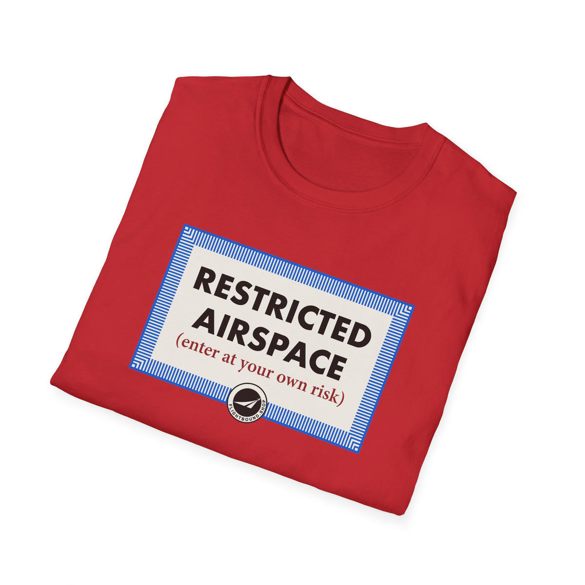 Restricted Airspace - Enter at Your Own Risk™ Aviation Tee