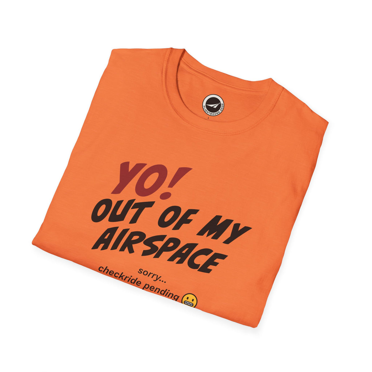 Yo! Out of My Airspace (Checkride Pending) Aviation Tee