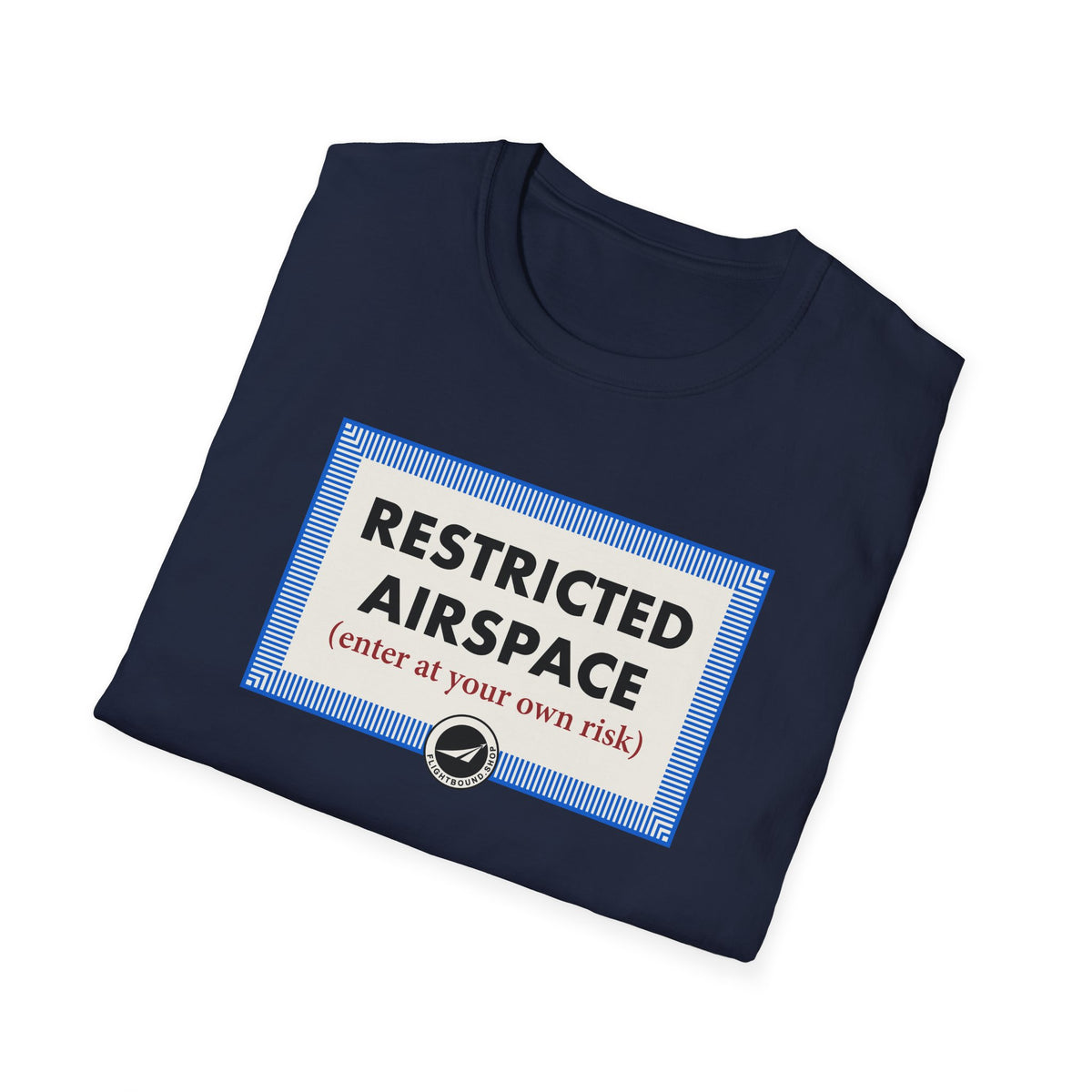Restricted Airspace - Enter at Your Own Risk™ Aviation Tee