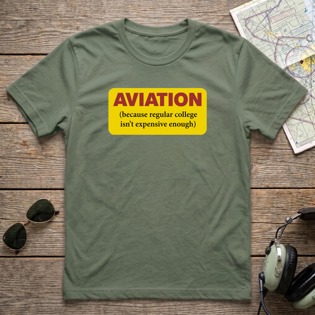 Because Regular College Isn’t Expensive Enough™ Aviation Tee