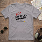 Yo! Out of My Airspace (Checkride Pending) Aviation Tee