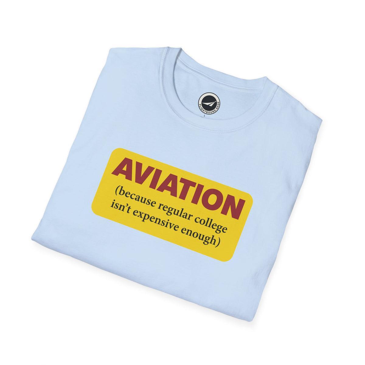 Because Regular College Isn’t Expensive Enough™ Aviation Tee