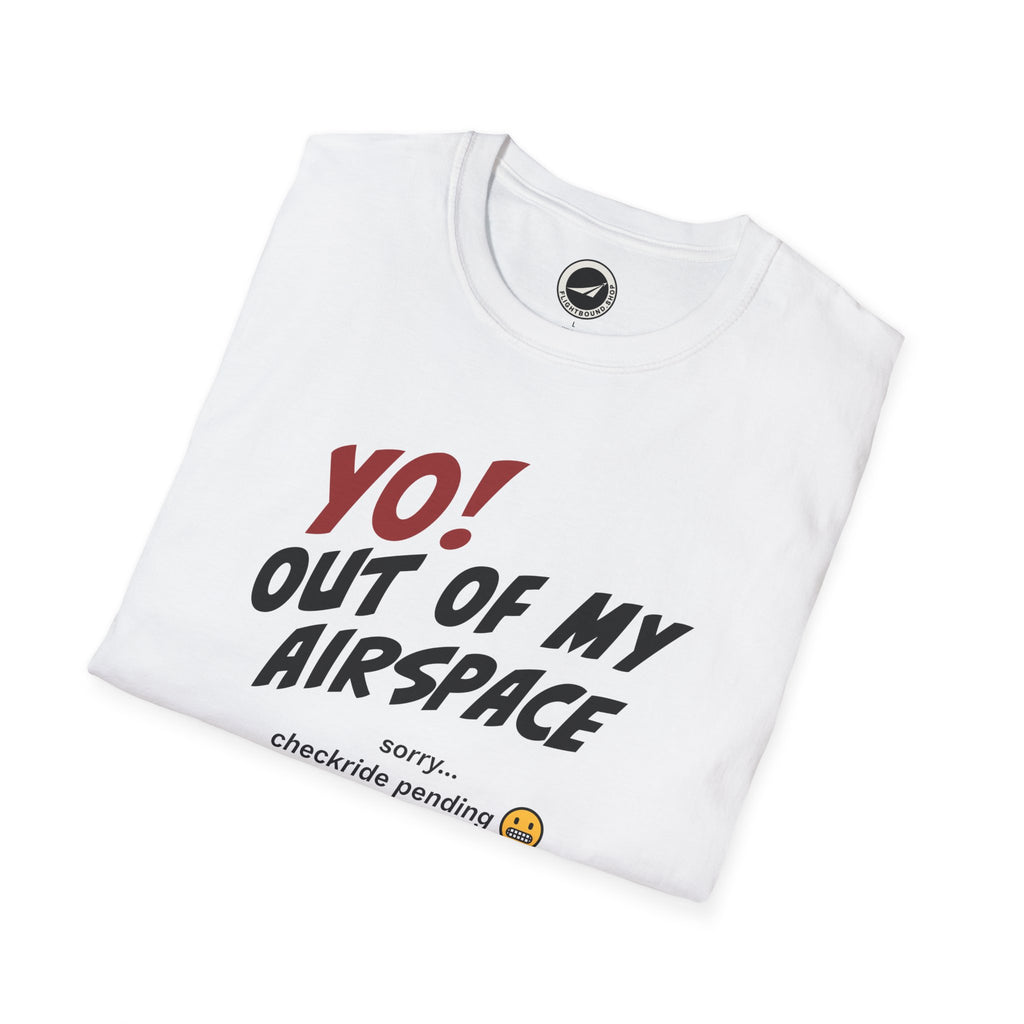 Yo! Out of My Airspace (Checkride Pending) Aviation Tee